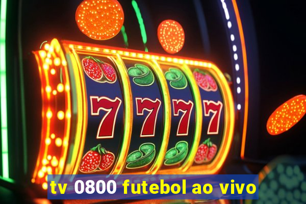 tv 0800 futebol ao vivo